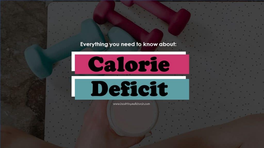 The Ultimate Calorie Deficit Guide For Weight Loss - Healthy And Khush